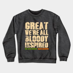 GREAT WE'RE ALL BLOODY INSPIRED Crewneck Sweatshirt